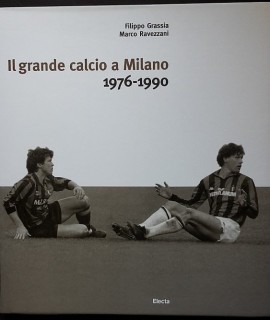 Il grande calcio a Milano 1976-1990. El ballon dei baùscia e dei casciavitt. Vol. 2. 
